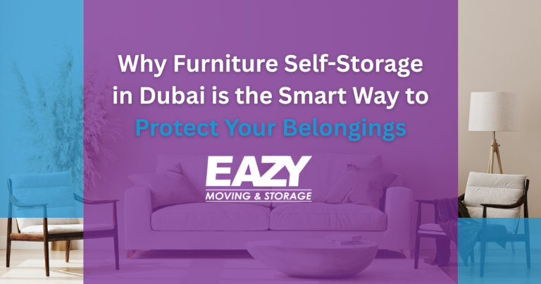 Why Furniture Self-Storage in Dubai is the Smart Way to Protect Your Belongings